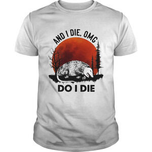 Rat And I Die Omg Do I Die Sunset Shirt